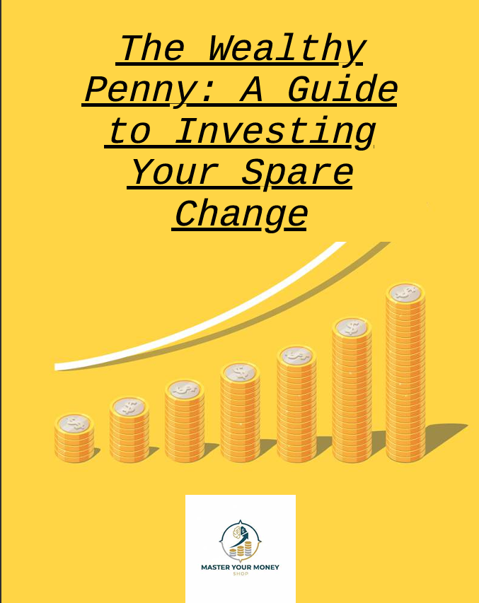 The Wealthy Penny: A Guide to Investing Your Spare Change