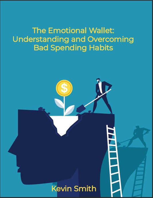 The Emotional Wallet:  Understanding and Overcoming  Bad Spending Habits